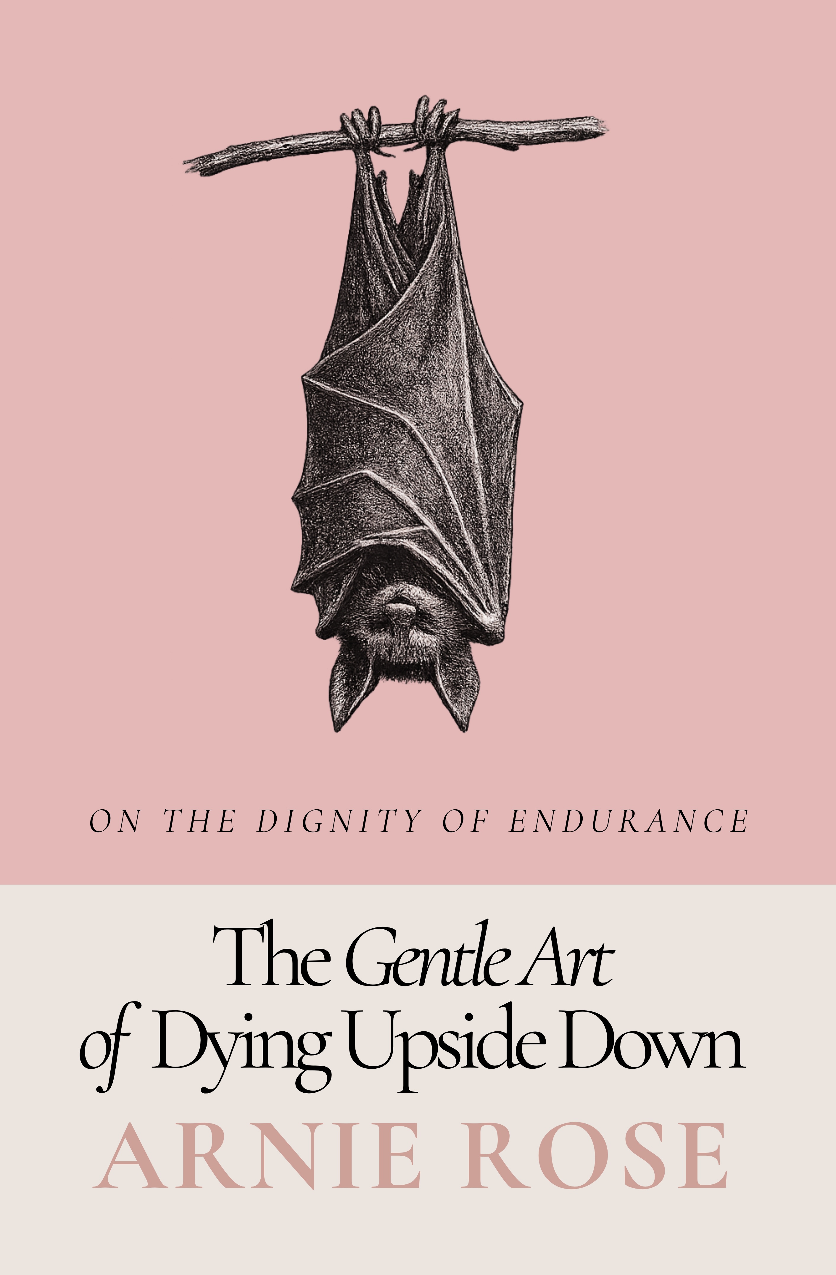 The Gentle Art of Dying Upside Down by Arnie Rose