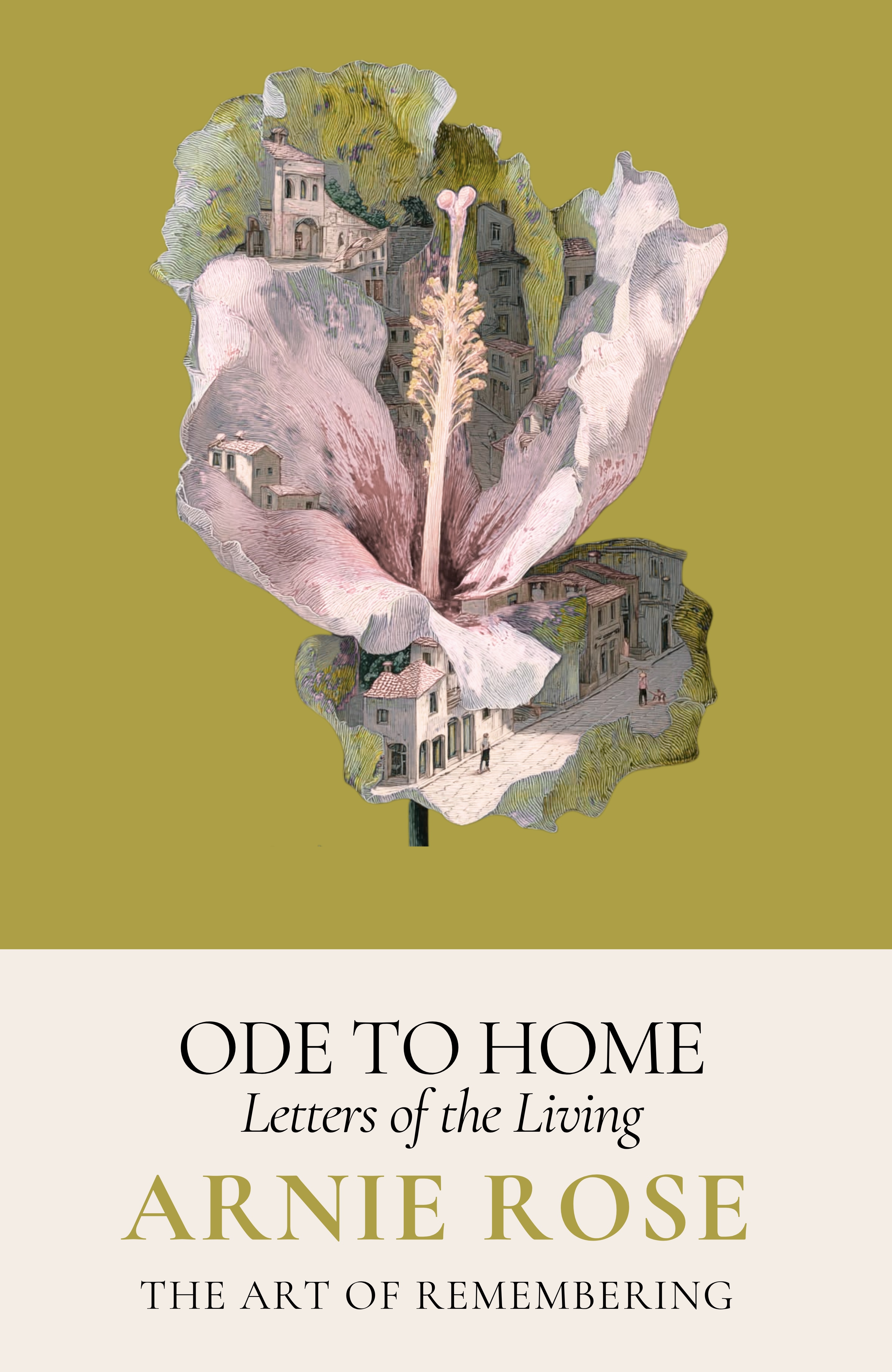 Ode to Home: Letters of the Living by Arnie Rose