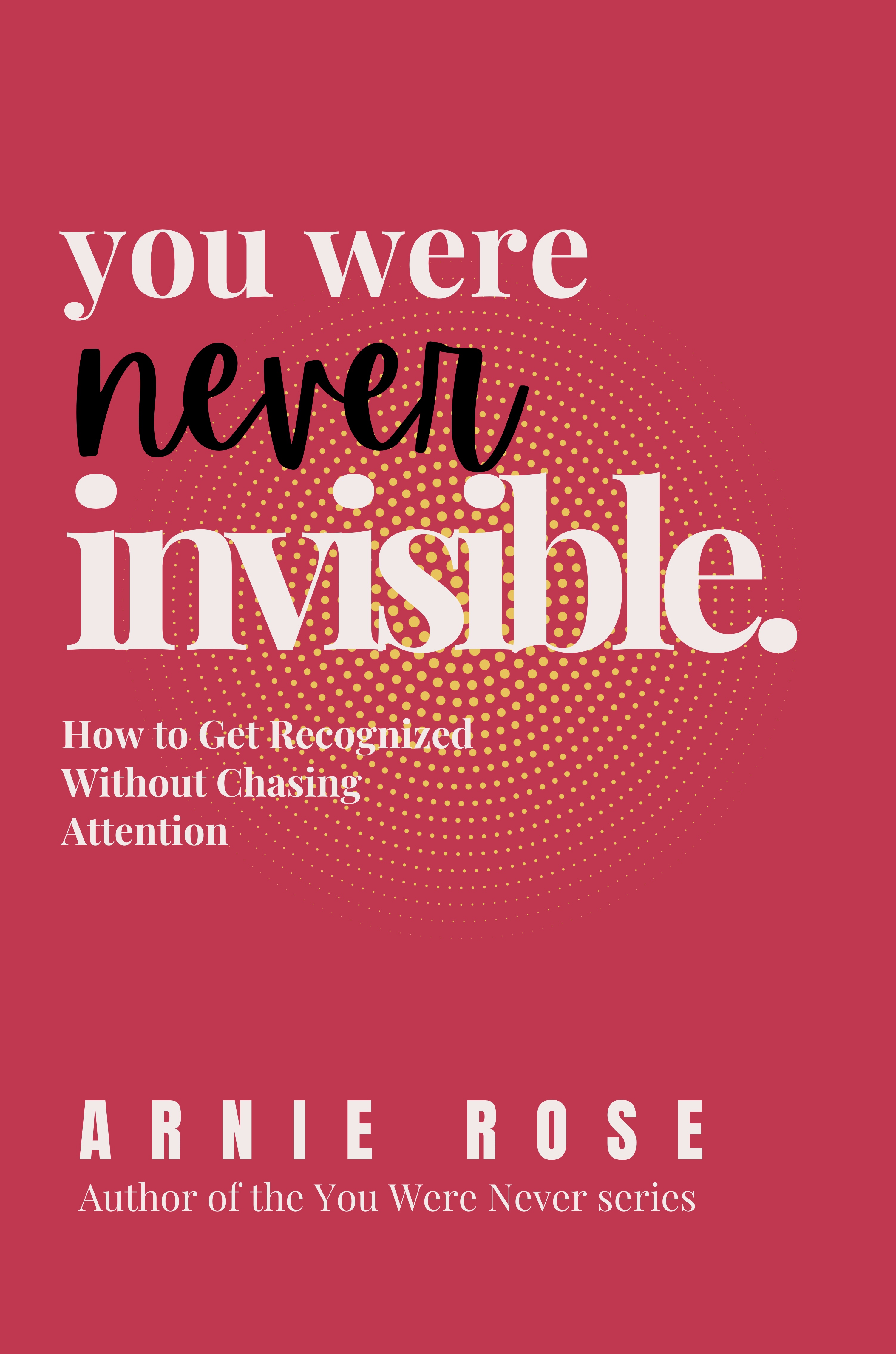 You Were Never Invisible